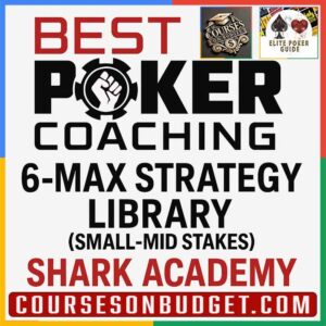 Best Poker Coaching 6-Max Strategy Library (Small-Mid Stake) – Shark Academy
